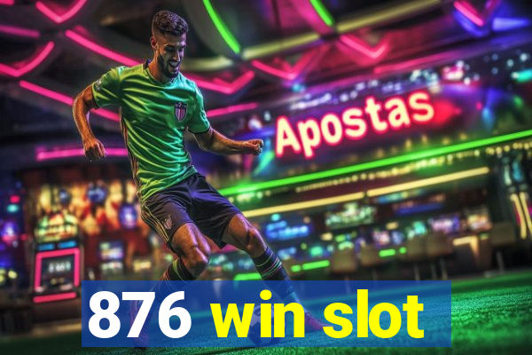 876 win slot